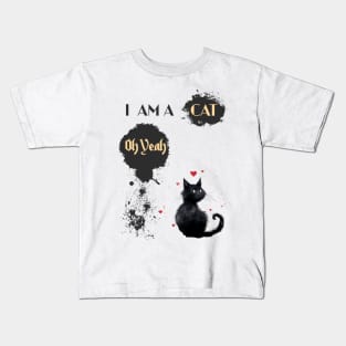 I AM A CAT Oh Yeah Kids T-Shirt